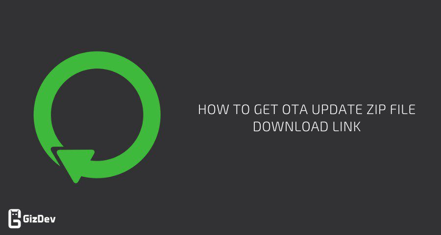 Hur man får OTA Update Zip File Download Link på Android -enheter